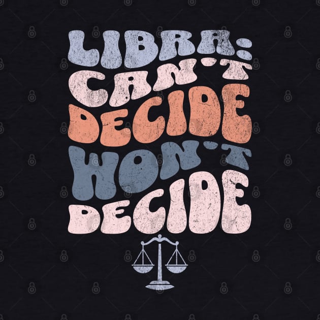 Libra Can't Decide Won't Decide Funny Sassy Zodiac Groovy by Lavender Celeste